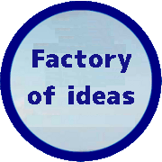 Factory of ideas !